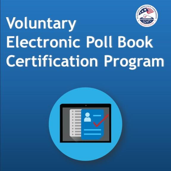 "Voluntary Electronic Poll Book Certification Program"