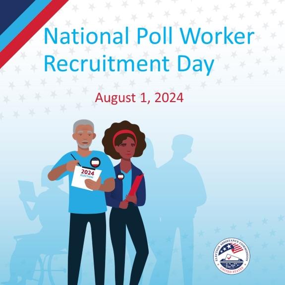 "National Poll Worker Recruitment Day. August 1, 2024." Image of two poll workers against blue background. EAC seal in bottom right.